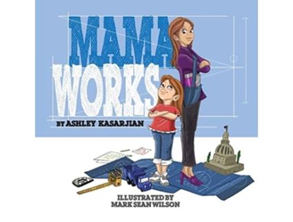 Livro Mama Works De Ashley Kasarjian (inglês)