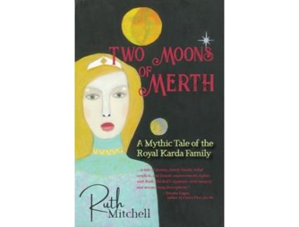 Livro Two Moons Of Merth A Mythic Tale Of The Royal Karda Family De Mitchell, Ruth Et Al. (inglês)