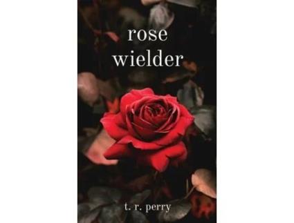Livro Rose Wielder De T R Perry (inglês)