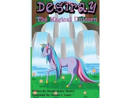 Livro Desiray,the Magical Unicorn De Brandy Hester Bussell (inglês)