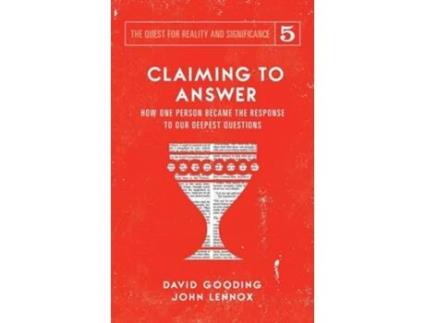Livro Claiming To Answer How One Person Became The Response To Our Deepest Questions De David W Gooding E John C Lennox (inglês - Capa Dura)