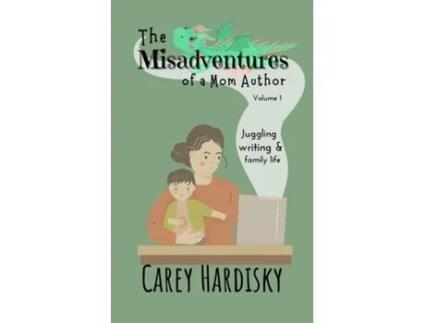 Livro The Misadventures Of A Mom Author De Carey Hardisky (inglês)