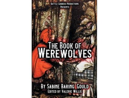 Livro The Book of Werewolves with Illustrations History of Lycanthropy, Mythology, Folklores, and more de Sabine Baring-Gould (Inglês)