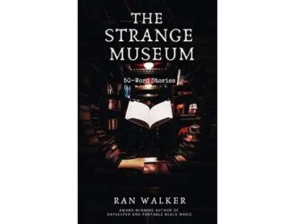 Livro The Strange Museum 50-word Stories De Ran Walker (inglês)