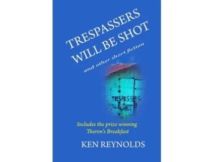 Livro Trespassers Will Be Shot De Ken Reynolds (inglês)