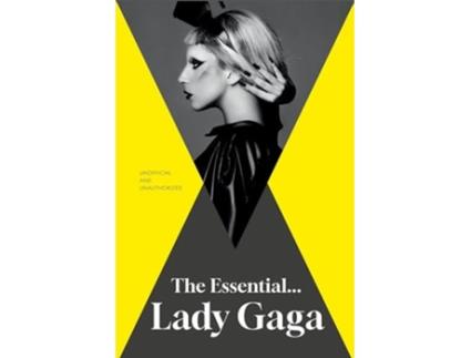 Livro The Essential... Lady Gaga De Annie Zaleski (inglês - Capa Dura)