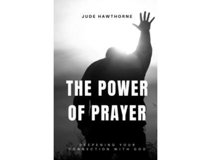 Livro The Power of Prayer Deepening Your Connection with God de Jude Hawthorne (Inglês)