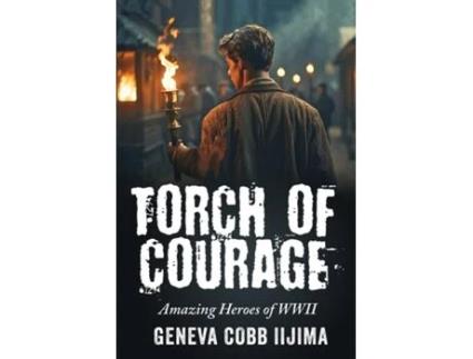 Livro Torch of Courage Amazing Heroes of WWII de Geneva Cobb Iijima (Inglês)