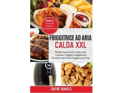 Livro Friggitrice ad Aria Calda XXL de Dafne Bianco (Italiano)