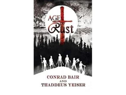 Livro Age Of Rust De Conrad Bair E Thaddeus Yesier (inglês - Capa Dura)