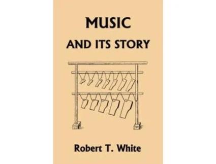 Livro Music And Its Story De Robert T White (inglês)