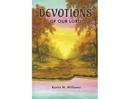 Livro DEVOTIONS OF OUR LORD de Kurtis M Williams (Inglês)