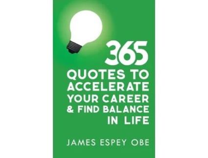 Livro 365 Quotes To Accelerate Your Career And Find Balance In Life De James Espey Obe (inglês)