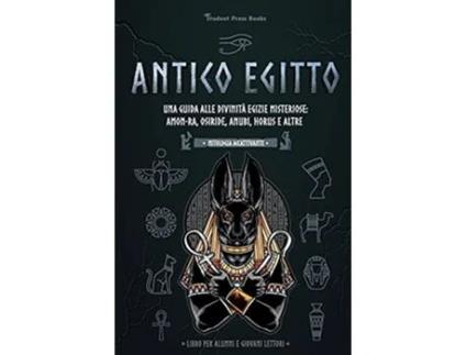 Livro Antico Egitto Una guida alle divinità egizie misteriose Amon-Ra, Osiride, Anubi, Horus e altre de Student Press Books e Toby Oxford (Italiano)