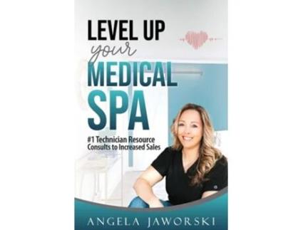 Livro Level Up Your Medical Spa 1 Technician Resource Consults to Increased Sales de Angela Jaworski (Inglês)