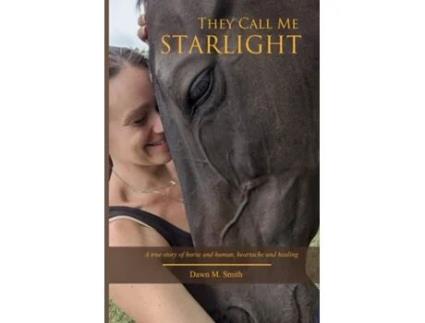 Livro They Call Me Starlight A True Story of Horse and Human, Heartache and Healing de Dawn M Smith (Inglês)