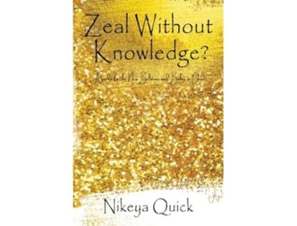 Livro Zeal Without Knowledge? A guide for the New Believer and Babes in Christ! de Nikeya Quick (Inglês)