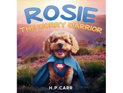 Livro Rosie The Worry Warrior de HP Carr (Inglês)