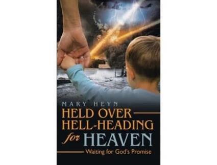 Livro Held Over Hell-heading For Heaven De Mary Heyn (inglês)