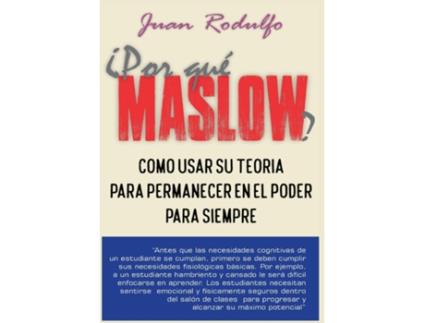 Livro ¿Por que Maslow? Cómo usar su teoría para permanecer en el poder para siempre de Juan Rodulfo (Inglês)