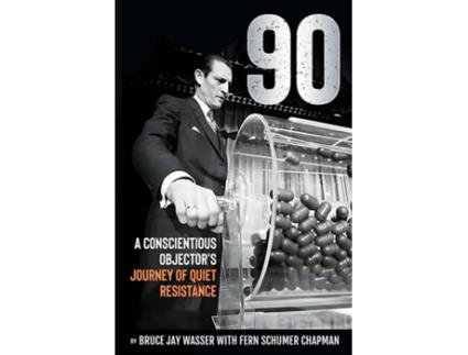 Livro 90 A Conscientious Objectors Journey of Quiet Resistance de Bruce Jay Wasser (Inglês)