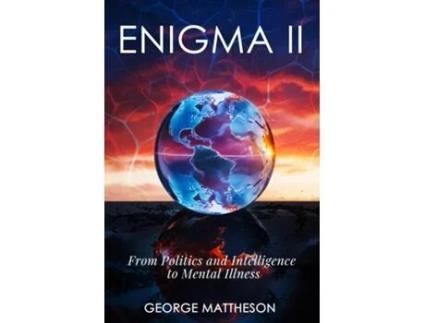 Livro Enigma II From Politics and Intelligence to Mental Illness de George Mattheson (Inglês)