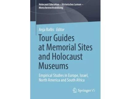 Livro Tour Guides At Memorial Sites And Holocaust Museums De Anja Ballis (inglês)