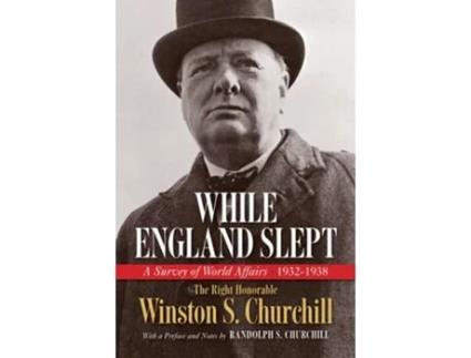 Livro While England Slept A Survey of World Affairs 1932-1938 de The Right Honorable Winston S Churchill (Inglês)