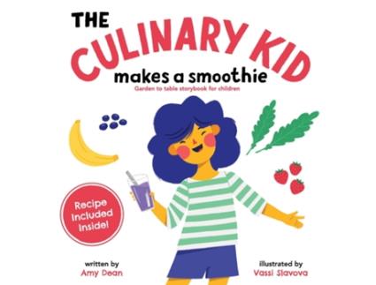 Livro The Culinary Kid Makes a Smoothie Garden to Table Storybook for Children de Amy Dean (Inglês)
