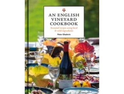 Livro An English Vineyard Cookbook De The Gladwin Family (inglês)