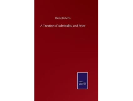 Livro A Treatise Of Admirality And Prize De David Roberts (inglês)