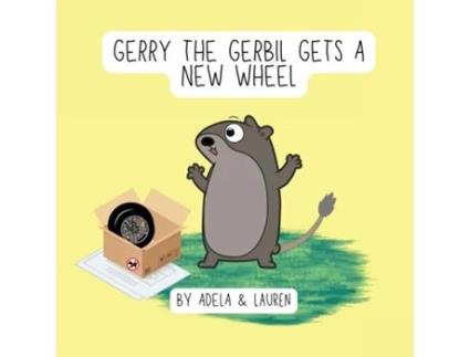Livro Gerry The Gerbil Gets A New Wheel de AdELA And Lauren (Inglês)