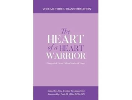 Livro The Heart of a Heart Warrior Volume Three Congenital Heart Defect Stories of Hope de Anna Marie Jaworski e Megan Jane Tones (Inglês)