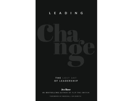 Livro Leading Change The lost art of leadership de Jez Rose (Inglês - Capa Dura)