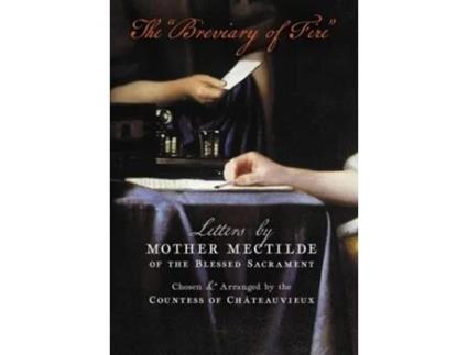 Livro The Quotbreviary Of Firequot De Mectilde Of The Blessed Sacrament E Mother Mectilde De Bar (inglês - Capa Dura)