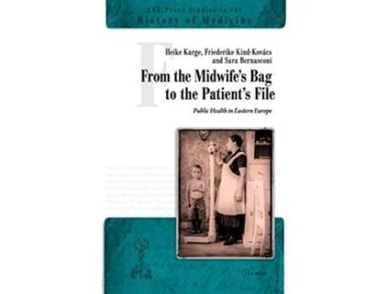 Livro From The Midwifes Bag To The Patients File De Sara Bernasconi, Heike Karge Et Al. (inglês - Capa Dura)