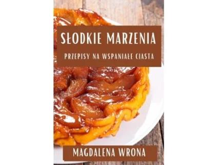 Livro Slodkie Marzenia Przepisy na Wspaniale Ciasta de Magdalena Wrona (Inglês)