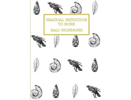 Livro Gradual Reduction To Bone De Kali Richmond (inglês)