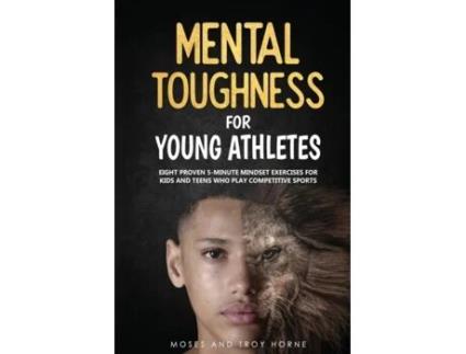 Livro Mental Toughness For Young Athletes De Troy Horne (inglês)