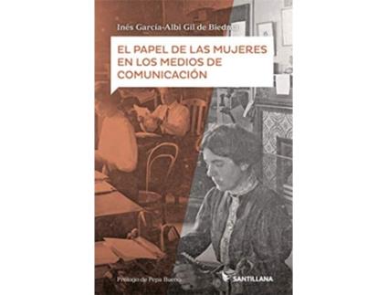 Livro El Papel De Las Mujeres En Los Medios De Comunicación Da Editorial Santillana De Ines Garcia Albi Gil De Biedma (inglês)