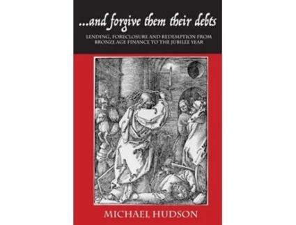 Livro ...and Forgive Them Their Debts De Michael Hudson (inglês - Capa Dura)
