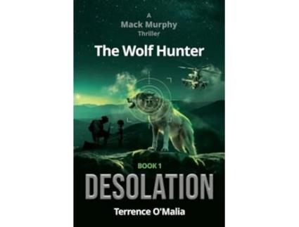 Livro The Wolf Hunter Desolation Book 1 in the Mack Murphy Series de Terrence O'Malia (Inglês)