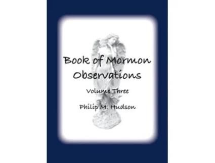 Livro Book of Mormon Observations Volume Three de Philip M Hudson (Inglês)