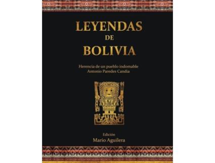 Livro Leyendas De Bolivia Herencia De Un Pueblo Indomable De Antonio Paredes Candia E Mario Aguilera (espanhol)