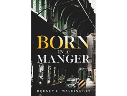 Livro Born In A Manger De Rodney H Washington (inglês)