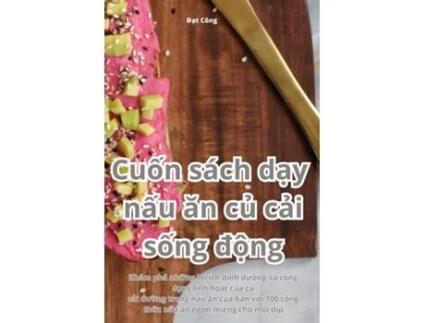 Livro Cu?n sách d?y n?u an c? c?i s?ng d?ng de Ð?t Công (Inglês)
