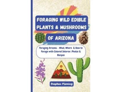 Livro Foraging Wild Edible Plants & Mushrooms of Arizona Stephen Fleming (Inglês)