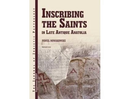 Livro Inscribing the Saints in Late Antique Anatolia de Pawel Nowakowski (Inglês - Capa Dura)