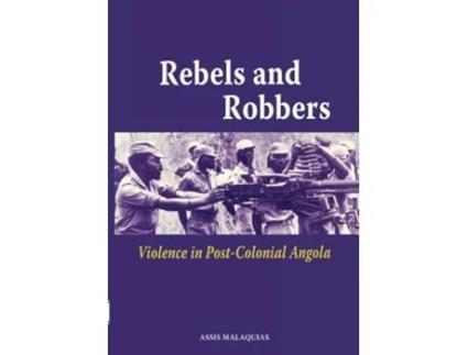 Livro Rebels And Robbers. Violence In Post-colonial Angola De Assis Malaquias (inglês)
