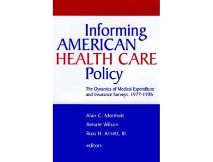 Livro Informing American Health Care Policy Alan C. Monheit, Alan C. Monheit et al. (Inglês)